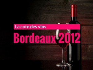 Le dynamisme de la cote des vins de Bordeaux 2012