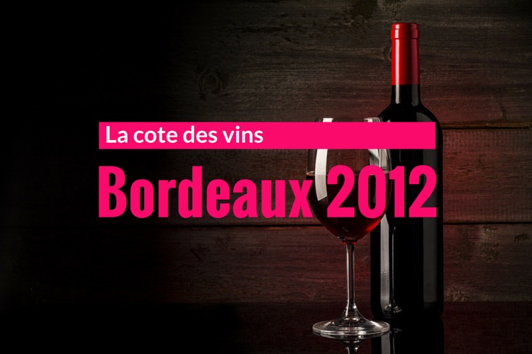 La cote des vins de Bordeaux 2012 reprend de la vigueur