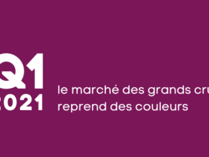 Le marché des grands crus reprend des couleurs au 1er trimestre 2021