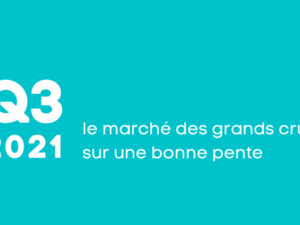 Le marché des grands crus sur une bonne pente au 3e trimestre 2021