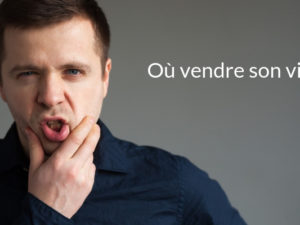 Où vendre son vin à bon prix et sans inquiétude ?